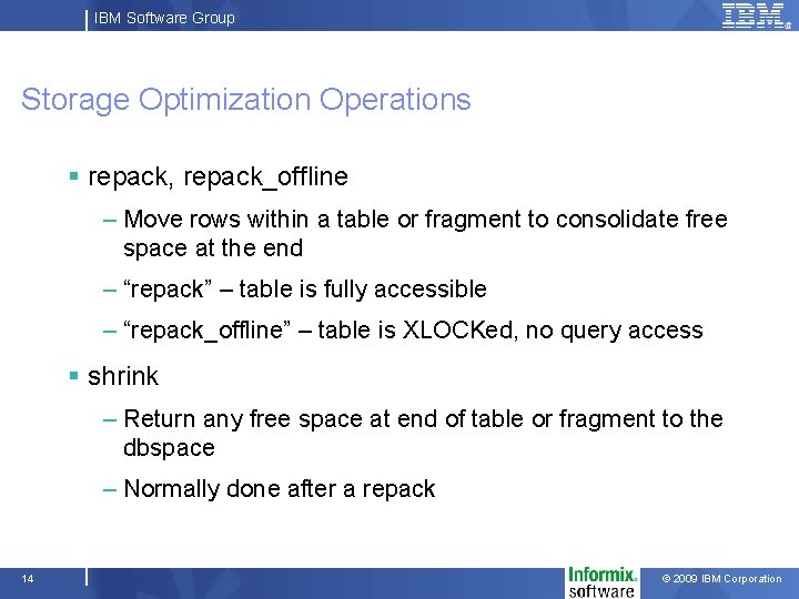 IBM Software Group Storage Optimization Operations § repack, repack_offline – Move rows within a