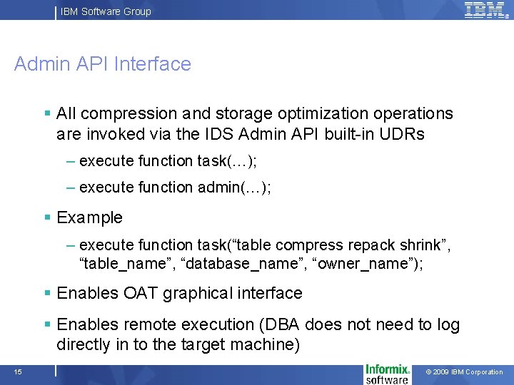 IBM Software Group Admin API Interface § All compression and storage optimization operations are