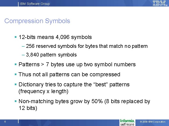 IBM Software Group Compression Symbols § 12 -bits means 4, 096 symbols – 256