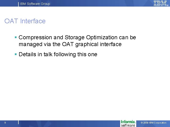 IBM Software Group OAT Interface § Compression and Storage Optimization can be managed via