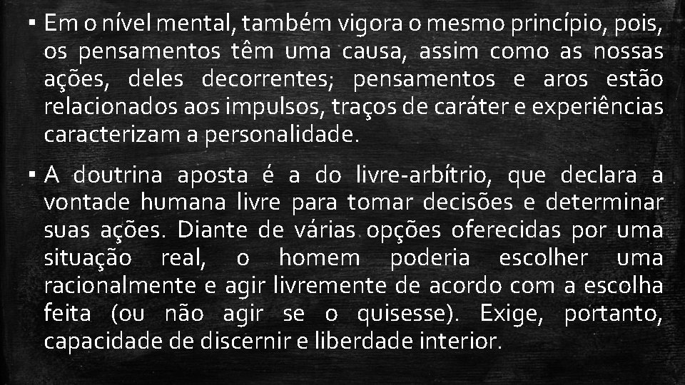 ▪ Em o nível mental, também vigora o mesmo princípio, pois, os pensamentos têm