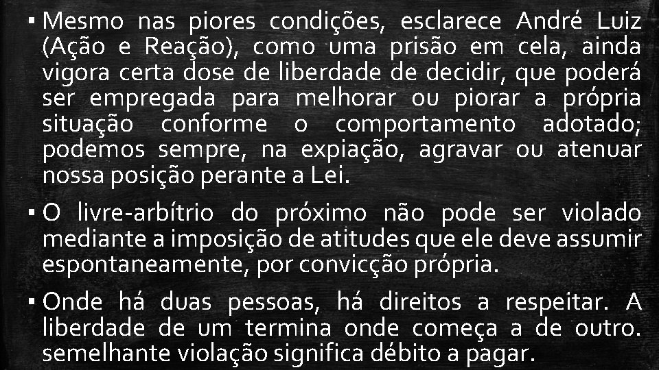 ▪ Mesmo nas piores condições, esclarece André Luiz (Ação e Reação), como uma prisão