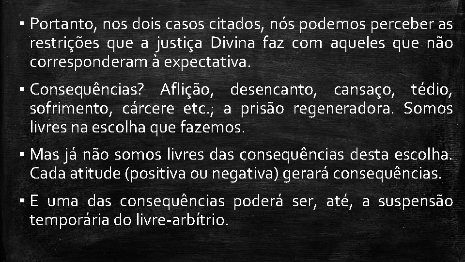 ▪ Portanto, nos dois casos citados, nós podemos perceber as restrições que a justiça