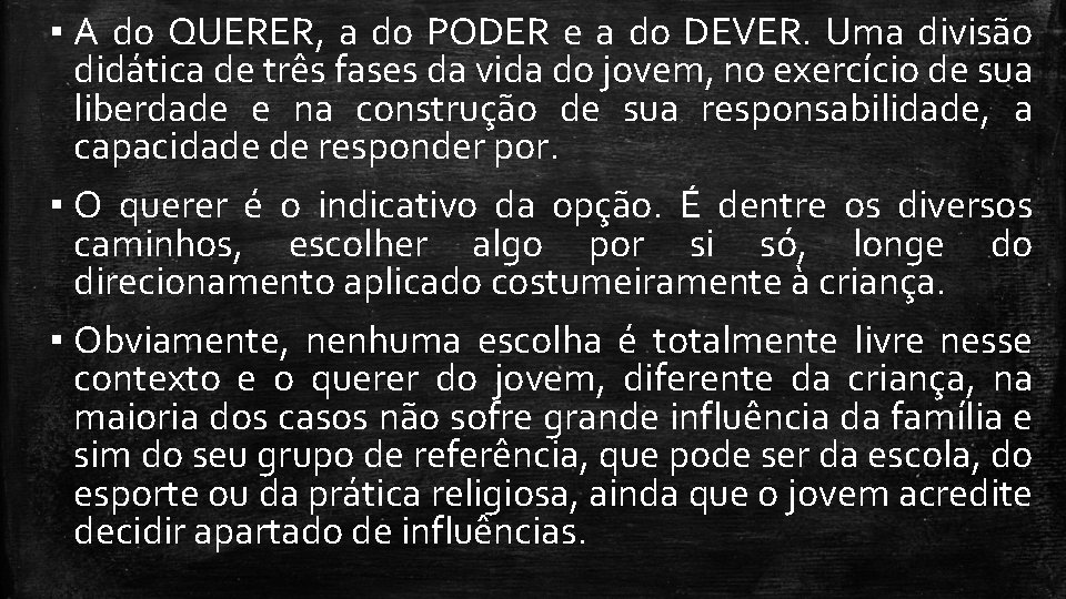 ▪ A do QUERER, a do PODER e a do DEVER. Uma divisão didática