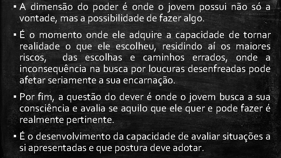 ▪ A dimensão do poder é onde o jovem possui não só a vontade,