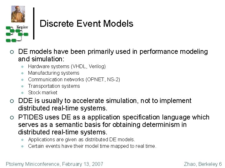 Discrete Event Models ¢ DE models have been primarily used in performance modeling and