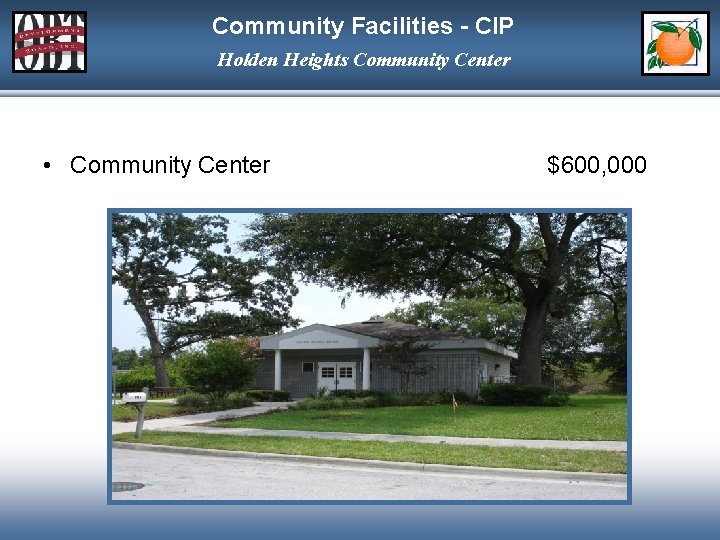 Community Facilities - CIP Holden Heights Community Center • Community Center $600, 000 