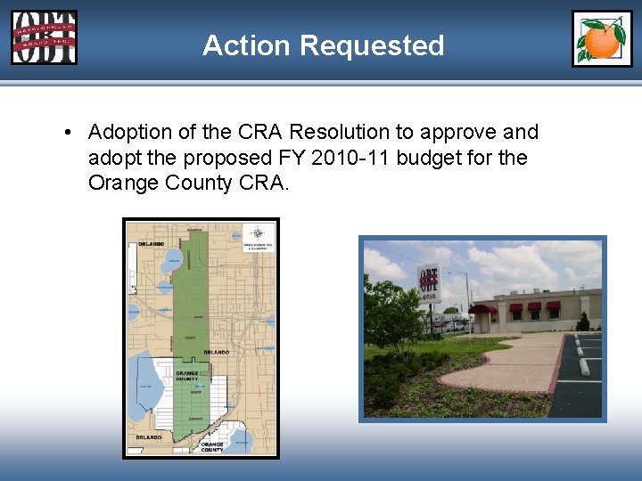 Action Requested • Adoption of the CRA Resolution to approve and adopt the proposed