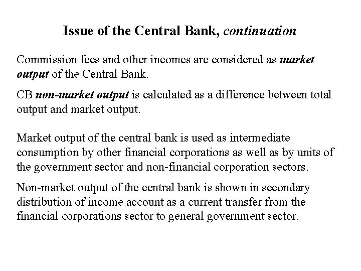 Issue of the Central Bank, continuation Commission fees and other incomes are considered as