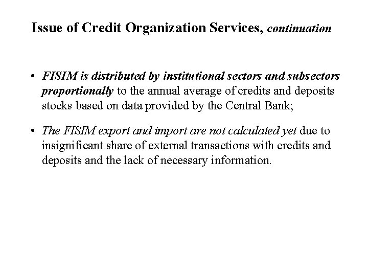 Issue of Credit Organization Services, continuation • FISIM is distributed by institutional sectors and