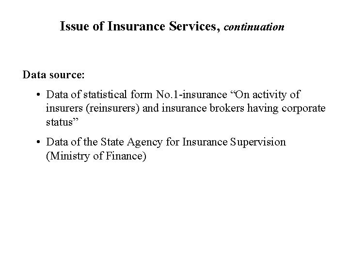 Issue of Insurance Services, continuation Data source: • Data of statistical form No. 1