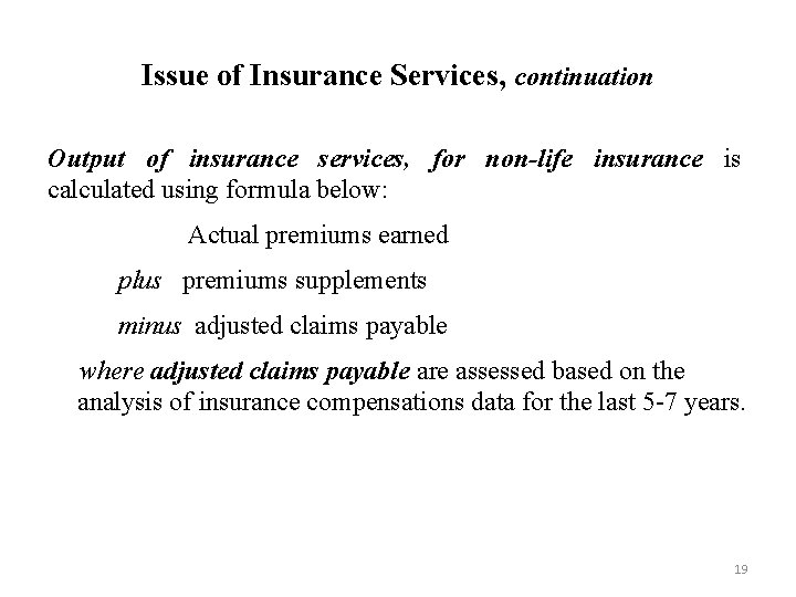 Issue of Insurance Services, continuation Output of insurance services, for non-life insurance is calculated