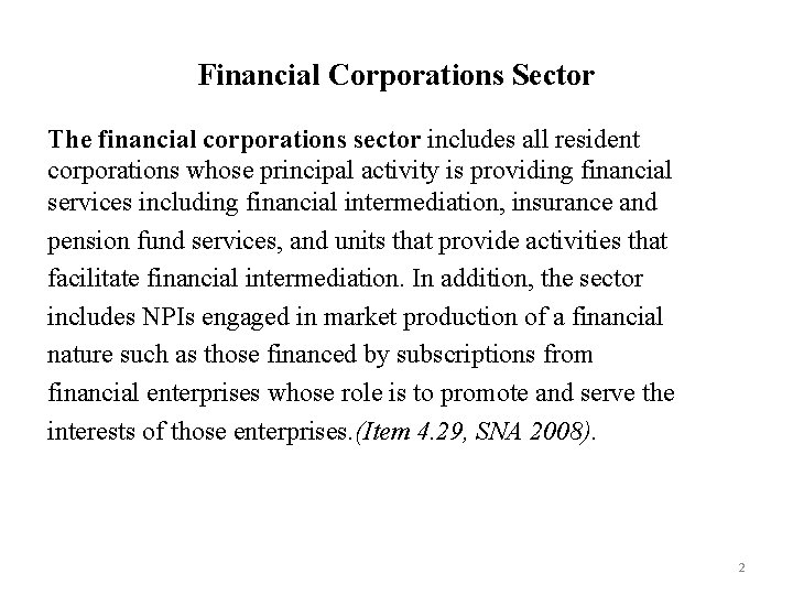 Financial Corporations Sector The financial corporations sector includes all resident corporations whose principal activity