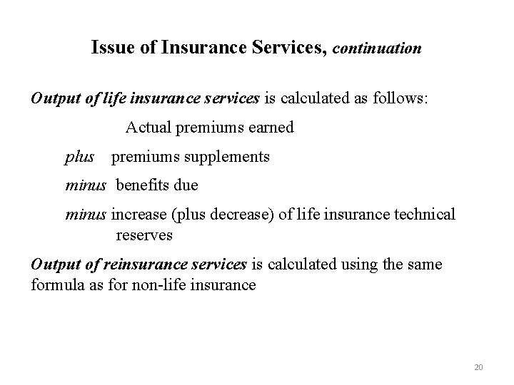 Issue of Insurance Services, continuation Output of life insurance services is calculated as follows: