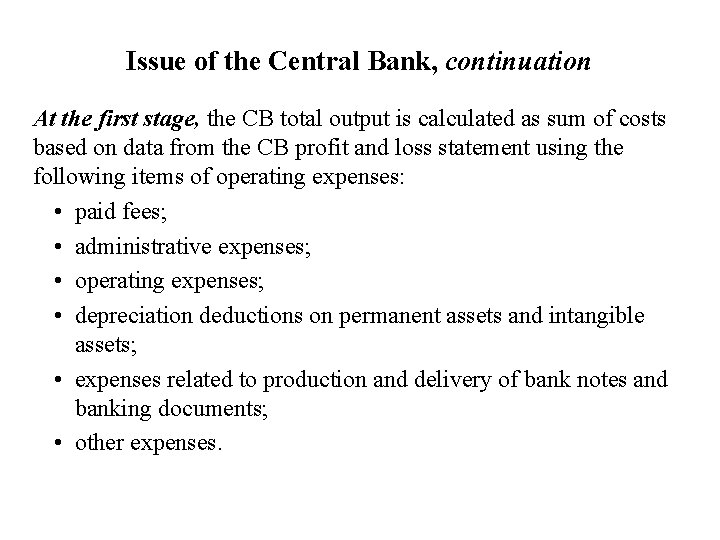 Issue of the Central Bank, continuation At the first stage, the CB total output