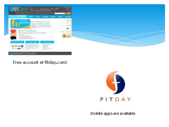 Free account at fitday. com! Mobile apps are available 