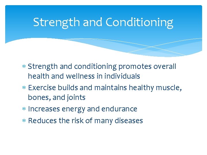 Strength and Conditioning Strength and conditioning promotes overall health and wellness in individuals Exercise