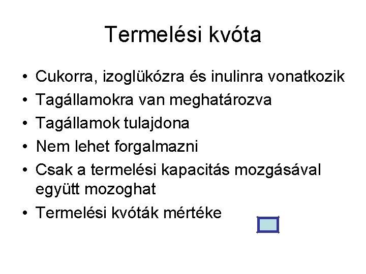 Termelési kvóta • • • Cukorra, izoglükózra és inulinra vonatkozik Tagállamokra van meghatározva Tagállamok