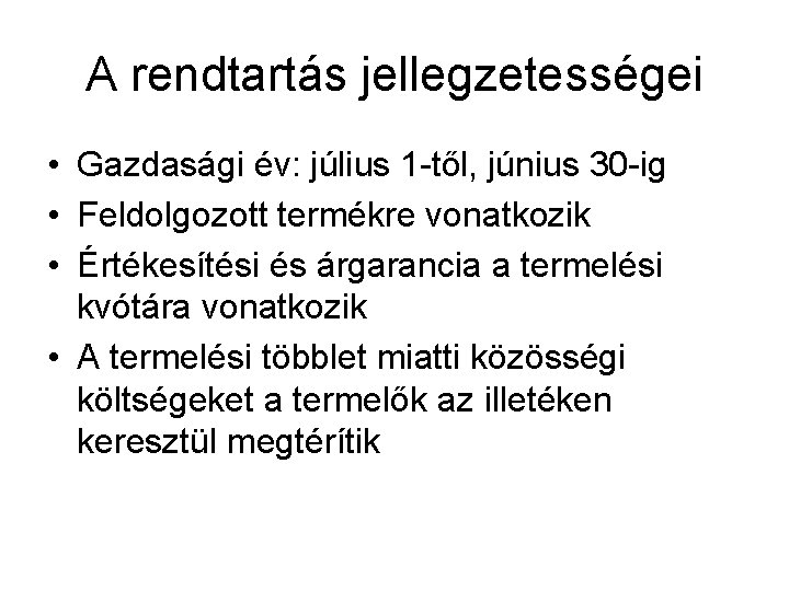 A rendtartás jellegzetességei • Gazdasági év: július 1 -től, június 30 -ig • Feldolgozott