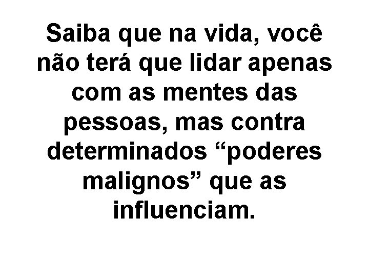 Saiba que na vida, você não terá que lidar apenas com as mentes das