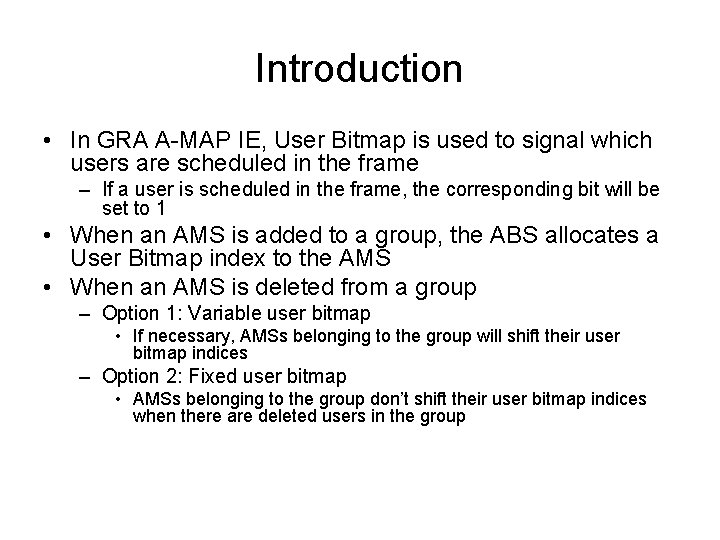 Introduction • In GRA A-MAP IE, User Bitmap is used to signal which users