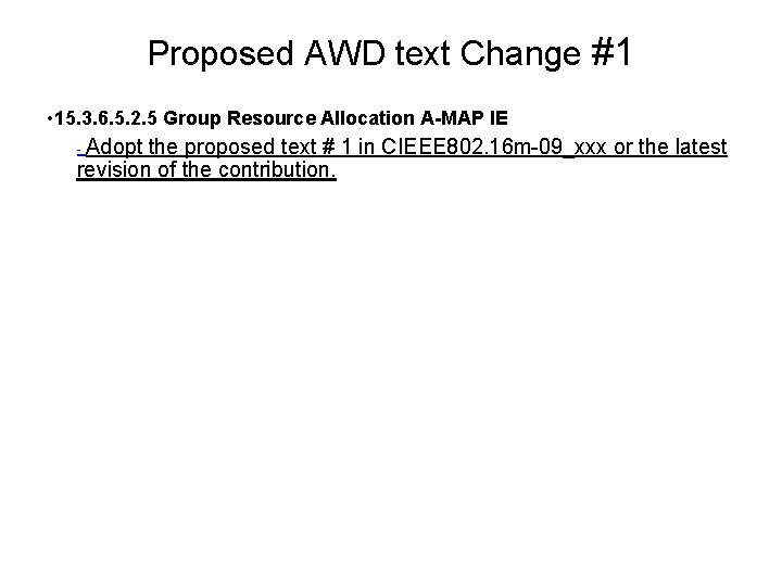 Proposed AWD text Change #1 • 15. 3. 6. 5. 2. 5 Group Resource