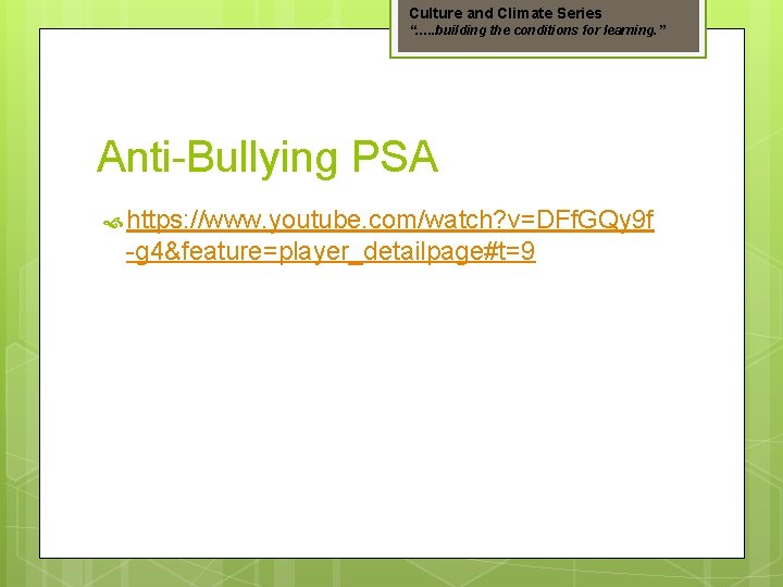 Culture and Climate Series “…. . building the conditions for learning. ” Anti-Bullying PSA