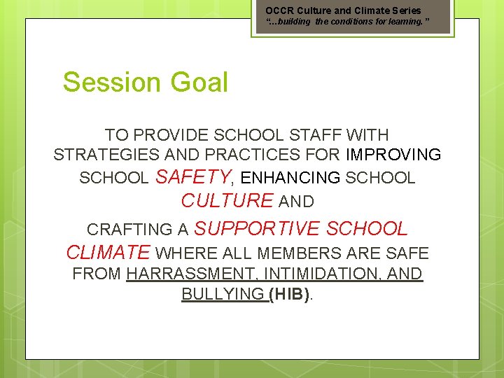 OCCR Culture and Climate Series “…building the conditions for learning. ” Session Goal TO
