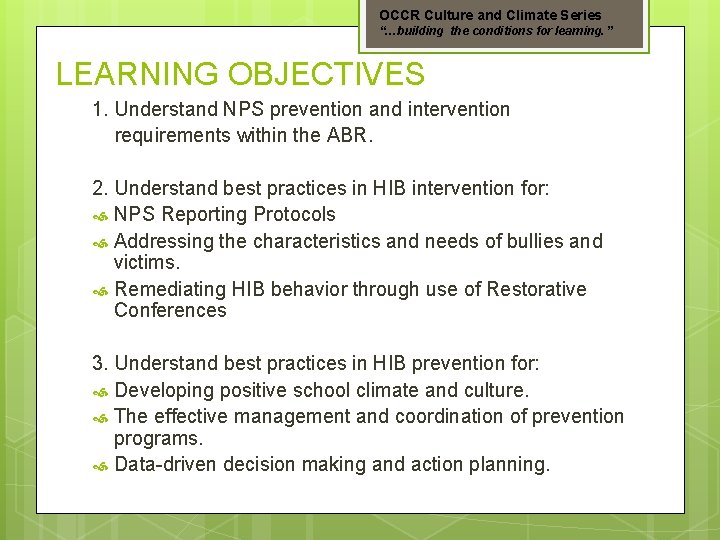 OCCR Culture and Climate Series “…building the conditions for learning. ” LEARNING OBJECTIVES 1.