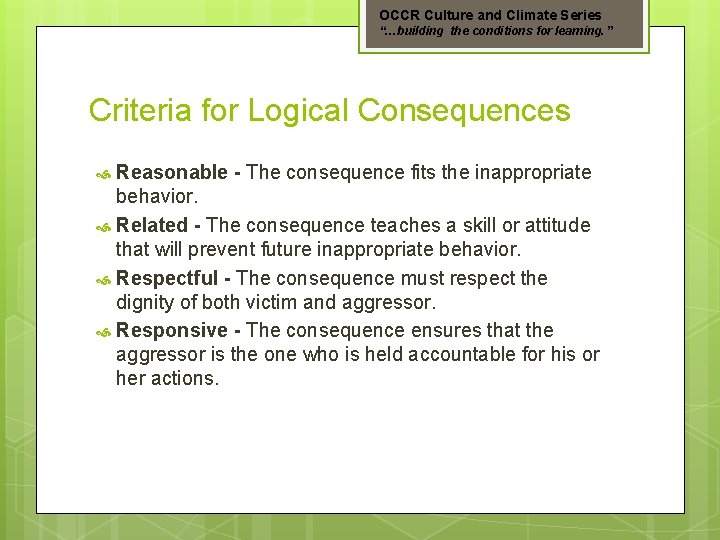 OCCR Culture and Climate Series “…building the conditions for learning. ” Criteria for Logical