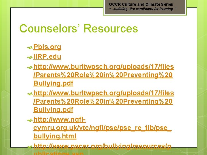 OCCR Culture and Climate Series “…building the conditions for learning. ” Counselors’ Resources Pbis.