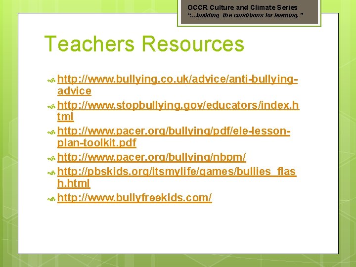 OCCR Culture and Climate Series “…building the conditions for learning. ” Teachers Resources http: