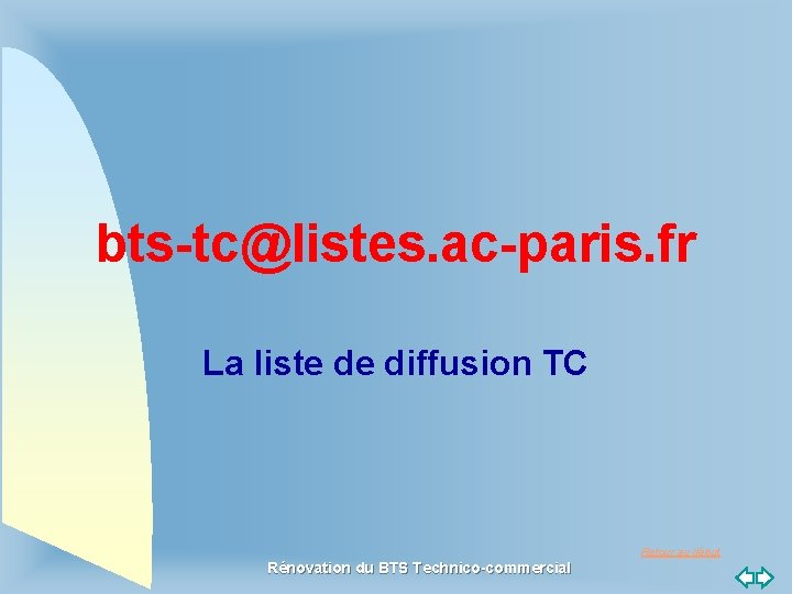 bts-tc@listes. ac-paris. fr La liste de diffusion TC Retour au début Rénovation du BTS