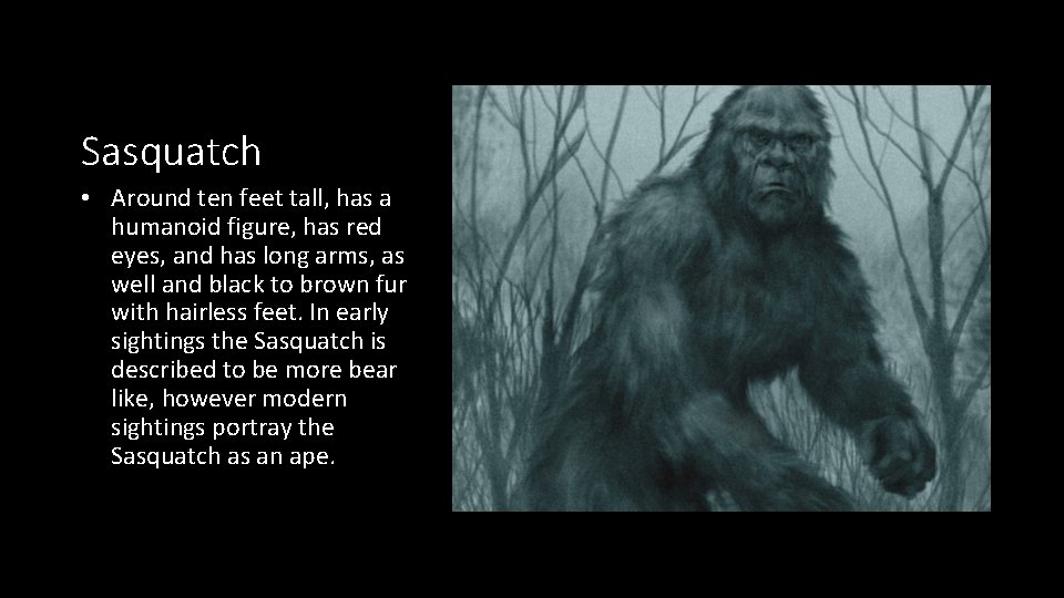 Sasquatch • Around ten feet tall, has a humanoid figure, has red eyes, and