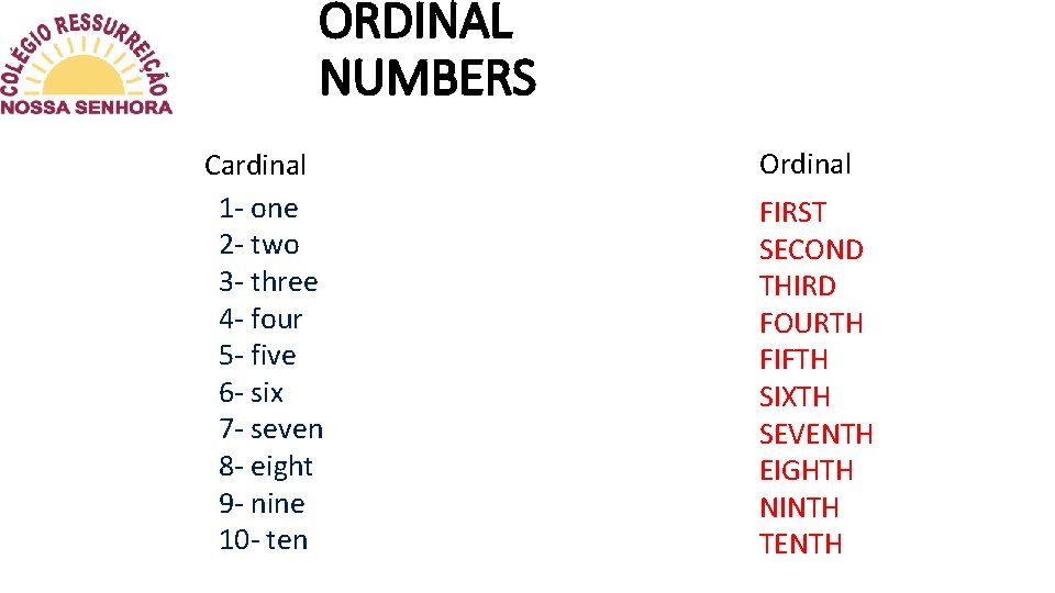 ORDINAL NUMBERS Cardinal 1 - one 2 - two 3 - three 4 -