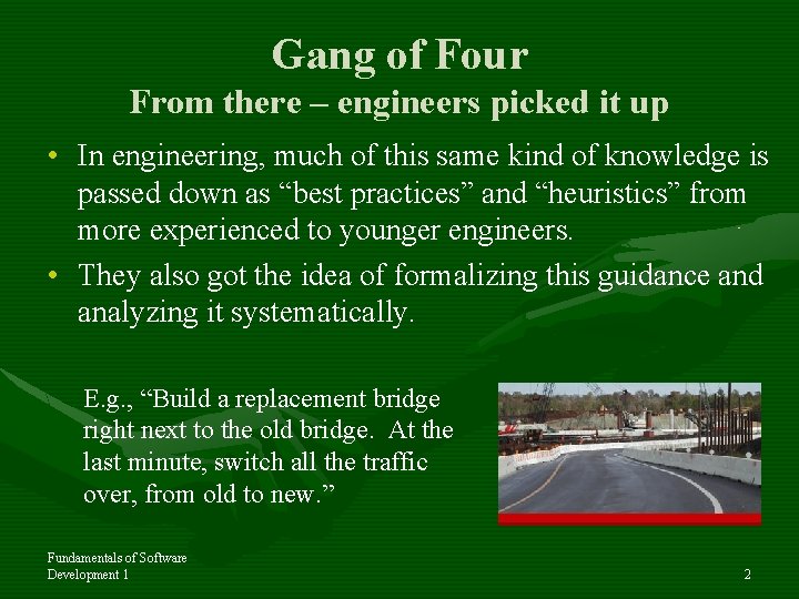 Gang of Four From there – engineers picked it up • In engineering, much