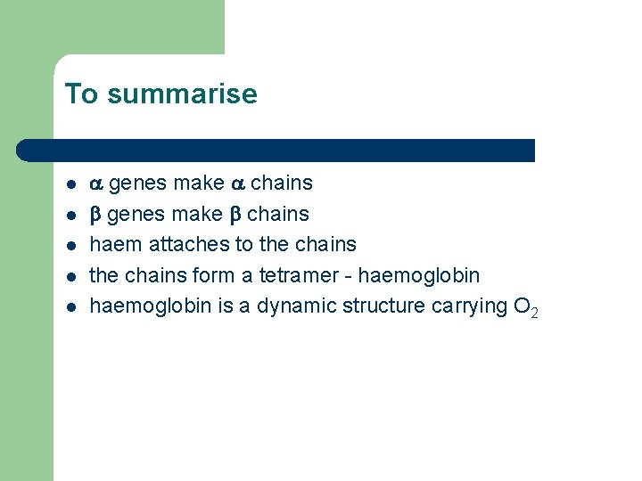 To summarise l l l a genes make a chains b genes make b