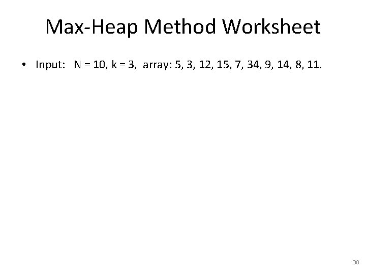 Max-Heap Method Worksheet • Input: N = 10, k = 3, array: 5, 3,