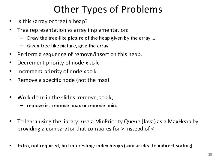 Other Types of Problems • Is this (array or tree) a heap? • Tree