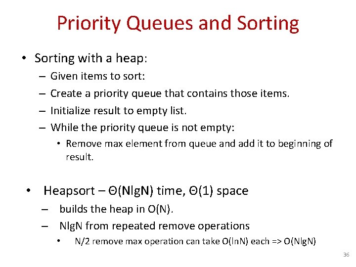 Priority Queues and Sorting • Sorting with a heap: – – Given items to