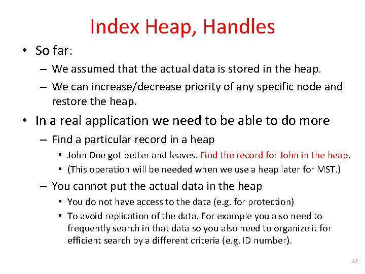 Index Heap, Handles • So far: – We assumed that the actual data is