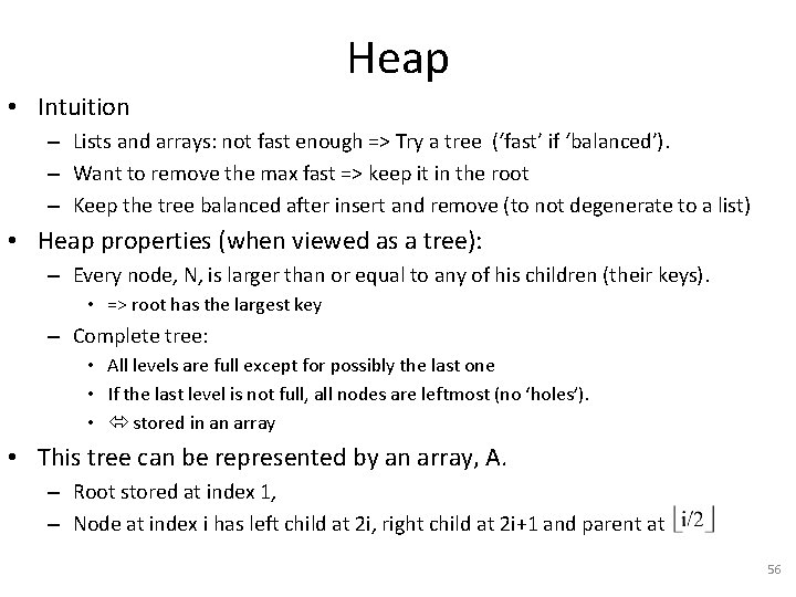 Heap • Intuition – Lists and arrays: not fast enough => Try a tree