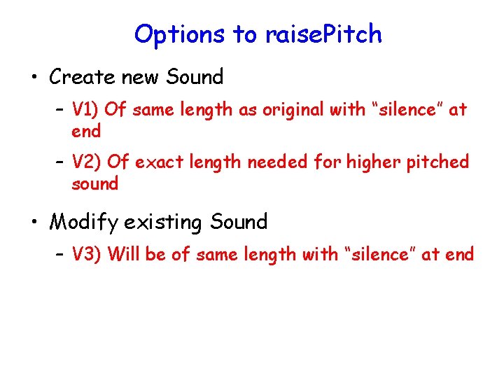 Options to raise. Pitch • Create new Sound – V 1) Of same length