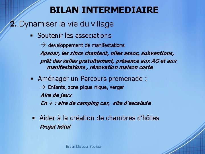 BILAN INTERMEDIAIRE 2. Dynamiser la vie du village Soutenir les associations developpement de manifestations