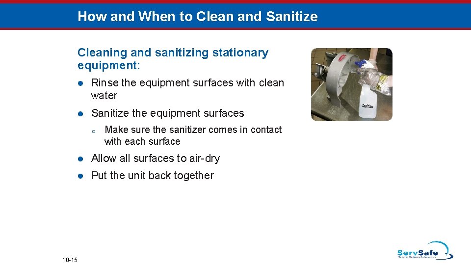How and When to Clean and Sanitize Cleaning and sanitizing stationary equipment: l Rinse
