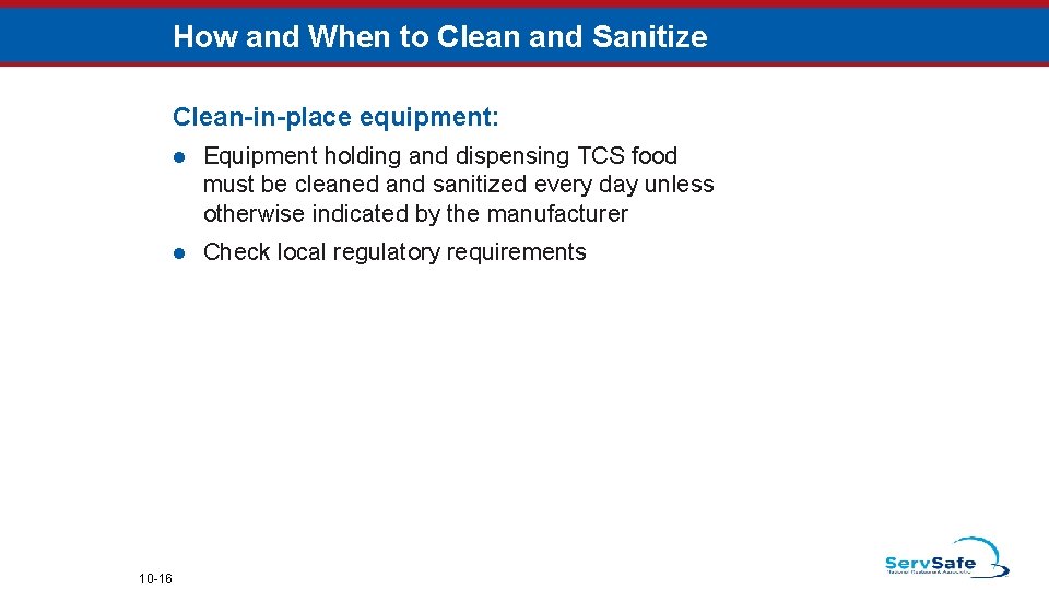 How and When to Clean and Sanitize Clean-in-place equipment: 10 -16 l Equipment holding
