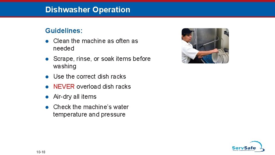 Dishwasher Operation Guidelines: 10 -18 l Clean the machine as often as needed l