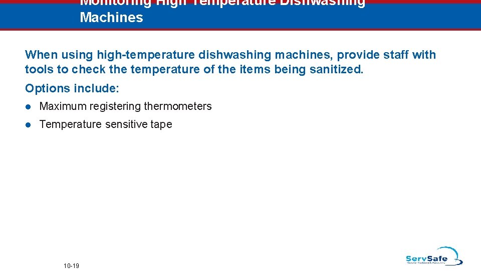Monitoring High Temperature Dishwashing Machines When using high-temperature dishwashing machines, provide staff with tools
