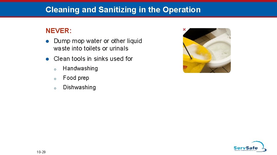 Cleaning and Sanitizing in the Operation NEVER: 10 -29 l Dump mop water or