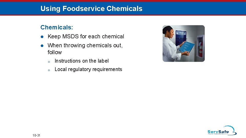 Using Foodservice Chemicals: 10 -31 l Keep MSDS for each chemical l When throwing